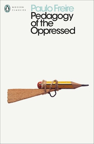 Pedagogy of the Oppressed (Penguin Modern Classics) by Freire, Paulo [Paperback]