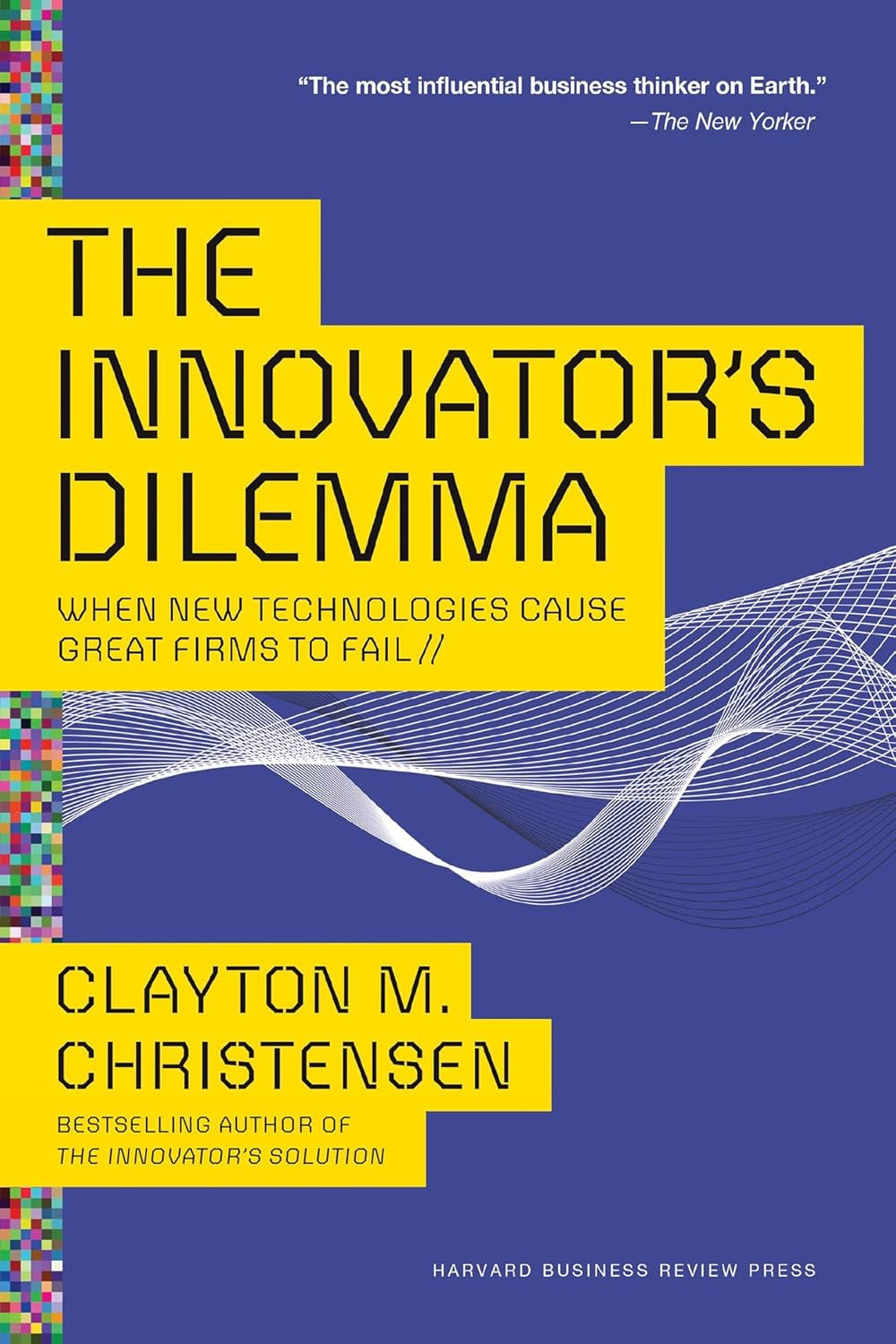 The Innovator’S Dilemma: When New Technologies Cause Great Firms to Fail (Manage