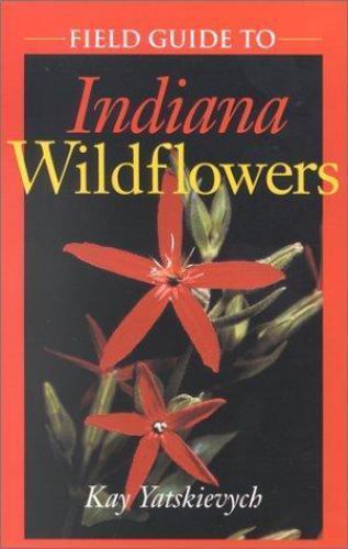 Field Guide to Indiana Wildflowers (Wildflowers (Paperback)), Yatskievych, Kay,
