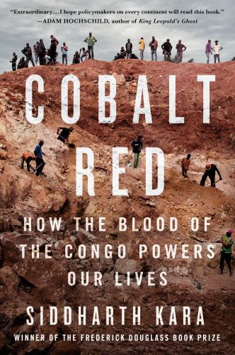 Cobalt Red: How the Blood of the Congo Powers Our Lives by Siddharth (Paperback)