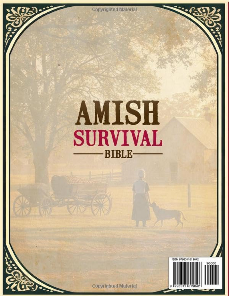 The Complete Amish Survival Bible: The Ultimate Off-Grid Guide to Self-Sufficien