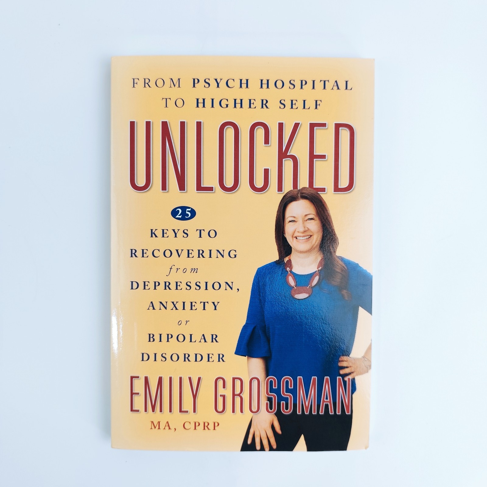 Unlocked 25 Keys to Recovering from Depression Anxiety Bipolar Disorder by Emily