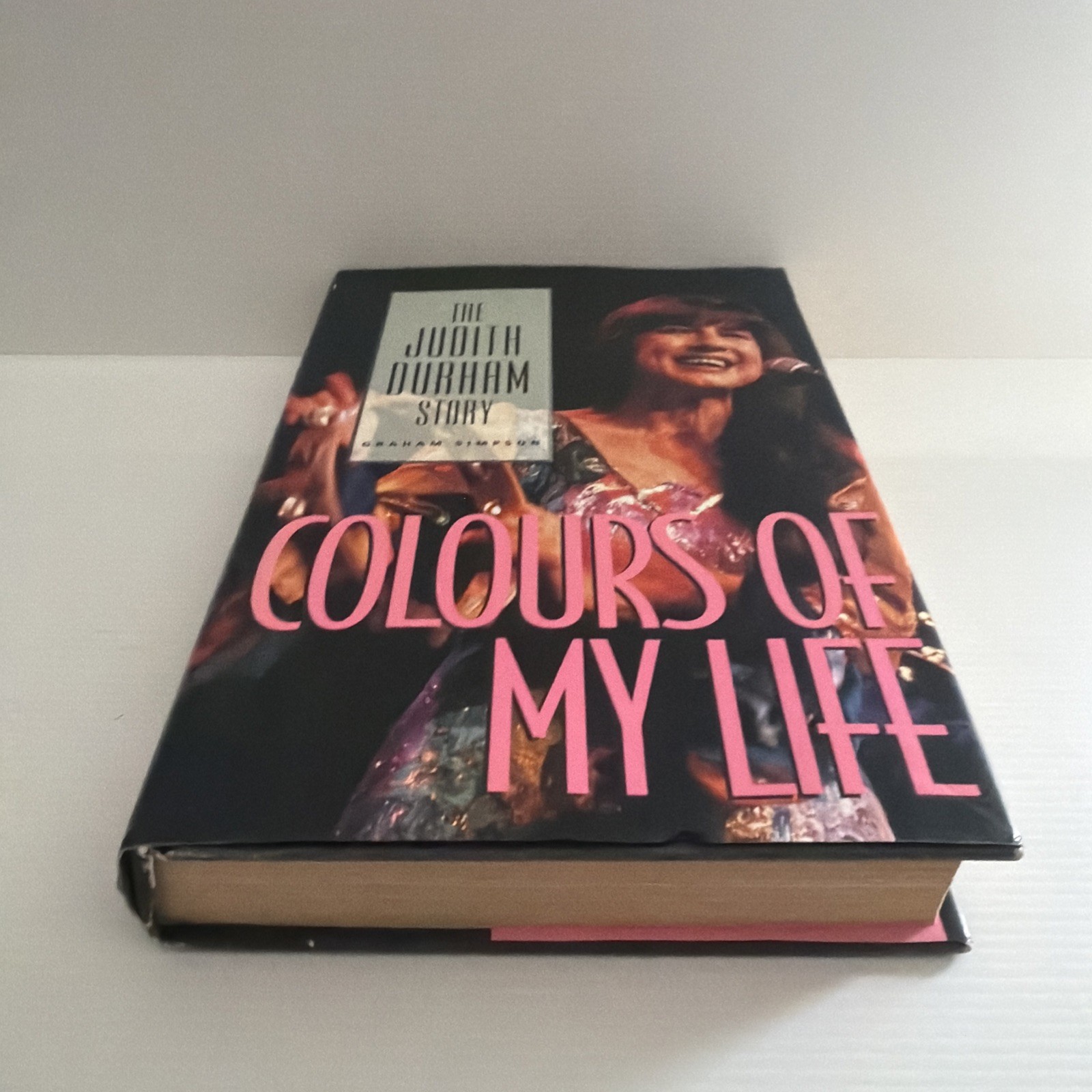 Colours of My Life The Judith Durham Story Graham Simpson 1st ed Hardcover book
