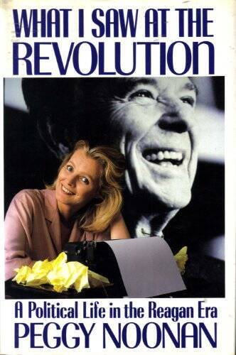 What I Saw at the Revolution: A Political Life in the Reagan Era – VERY GOOD