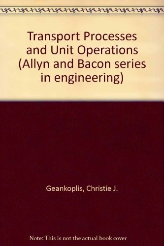 TRANSPORT PROCESSES AND UNIT OPERATIONS (ALLYN AND BACON By Christie J